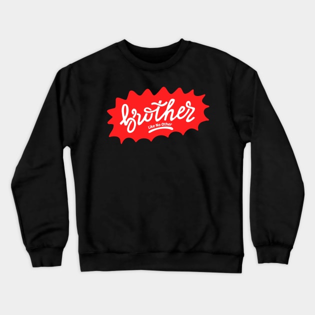 Brother Like No Other Crewneck Sweatshirt by timegraf